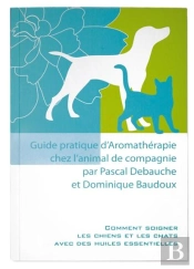 Guide Pratique D'Aromathérapie De L'Animal De Compagnie