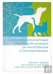 Guide Pratique D'Aromathérapie De L'Animal De Compagnie