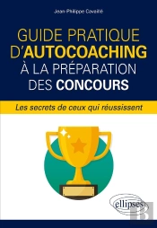 Guide Pratique D'Autocoaching À La Préparation Des Concours, Les Secrets De Ceux Qui Réussissent