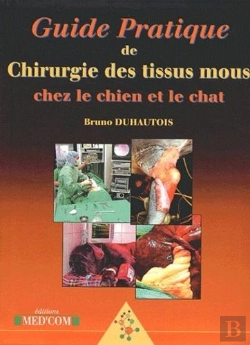 Bertrand.pt - Guide Pratique De Chirurgie Des Tissus Mous Chez Le Chien Et Le Chat