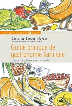 Bertrand.pt - Guide Pratique De Gastronomie Familiale ; L'Art Et Le Plaisir Pour La Santé
