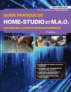 Bertrand.pt - Guide Pratique De Home-Studio Et M.A.O. : Les Clefs De La Création Musicale Numérique (3e Édition)