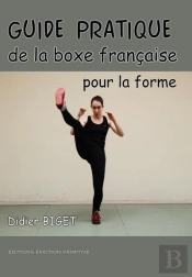 Guide Pratique De La Boxe Francaise Pour La Forme