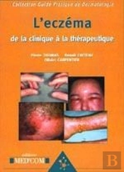 Guide Pratique De La Dermatologie ; L'Eczéma : De La Clinique À La Thérapeutique