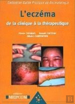 Bertrand.pt - Guide Pratique De La Dermatologie ; L'Eczéma : De La Clinique À La Thérapeutique