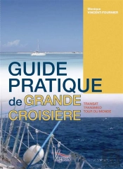 Guide Pratique De La Grande Croisière ; Transat, Transmed, Tour Du Monde