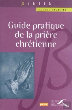 Bertrand.pt - Guide Pratique De La Prière Chrétienne