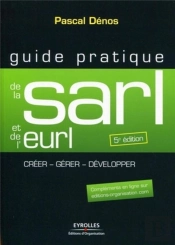 Guide Pratique De La Sarl Et De L'Eurl - Creer - Gerer - Developper - Complements En Ligne