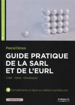 Bertrand.pt - Guide Pratique De La Sarl Et De L'Eurl ; Créer, Gérer, Développer