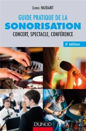Guide Pratique De La Sonorisation - 3e Ed. - Concert, Spectacle, Conference