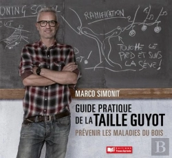 Bertrand.pt - Guide Pratique De La Taille Guyot ; Prévenir Les Maladies Du Bois