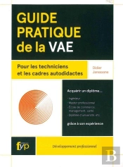 Guide Pratique De La Vae Pour Les Technicien(Nes) Et Les Cadres Autodidactes