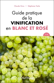 Guide Pratique De La Vinification En Blanc Et Rosé (2e Édition)