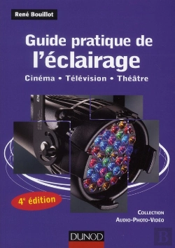 Bertrand.pt - Guide Pratique De L'Éclairage ; Cinéma, Télévision, Théâtre (4e Édition)