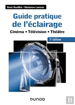 Bertrand.pt - Guide Pratique De L'Éclairage : Cinéma, Télévision, Théâtre (7e Édition)