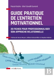 Guide Pratique De L'Entretien Motivationnel : 20 Fiches Étapes Pour Professionnaliser Son Approche Relationnelle