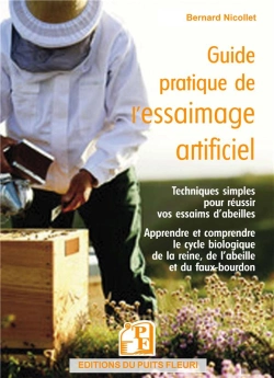 Bertrand.pt - Guide Pratique De L'Essaimage Artificiel : Techniques Simples Pour Réussir Vos Essaims D'Abeilles : Apprendre Et Comprendre Le Cycle Biologique De La Reine, De L'Abeille Et Du Faux-Bourdon