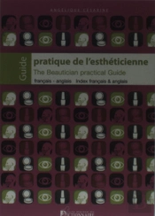 Guide Pratique De L'Esthéticienne ; The Beautician Practical Guide