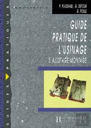 Guide Pratique De L'Usinage T.3 ; Ajustage Montage