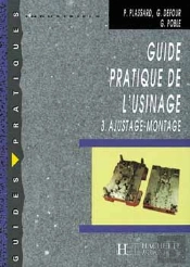 Guide Pratique De L'Usinage T.3 ; Ajustage Montage