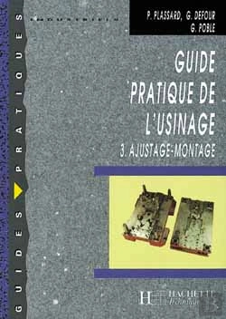 Bertrand.pt - Guide Pratique De L'Usinage T.3 ; Ajustage Montage