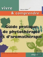 Guide Pratique De Phytothérapie Et D'Aromathérapie