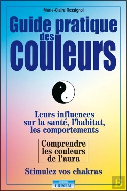 Bertrand.pt - Guide Pratique Des Couleurs ; Leurs Influences Sur La Santé Et Les Chakras