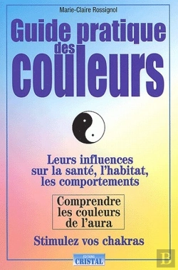 Bertrand.pt - Guide Pratique Des Couleurs ; Leurs Influences Sur La Santé, L'Habitat, Les Comportements