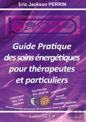 Guide Pratique Des Soins Energetiques Pour Therapeutes Et Particuliers