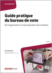 Guide Pratique Du Bureau De Vote : De L'Organisation À La Proclamation Des Résultats (12e Édition)