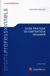 Guide Pratique Du Contentieux Douanier (2e Édition)