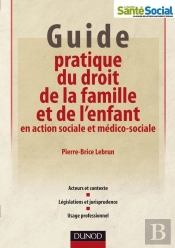 Guide Pratique Du Droit De La Famille Et De L'Enfant En Action Sociale Et Médico-Sociale