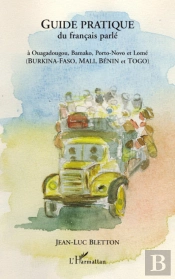 Guide Pratique Du Francais Parlé ; À Ouagadougou, Bamako, Porto-Novo Et Lomé (Burkina-Faso, Mali, Bénin Et Togo)