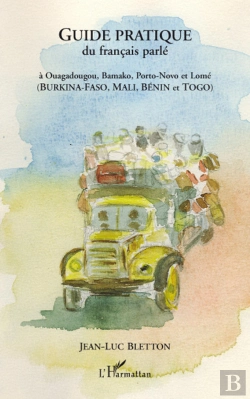 Bertrand.pt - Guide Pratique Du Francais Parlé ; À Ouagadougou, Bamako, Porto-Novo Et Lomé (Burkina-Faso, Mali, Bénin Et Togo)