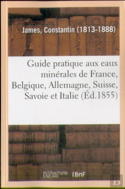 Bertrand.pt - Guide Pratique Du Medecin Et Du Malade Aux Eaux Minerales De France, Belgique, Allemagne, Suisse