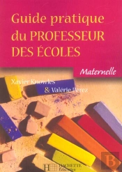 Guide Pratique Du Professeur Des Écoles ; La Maternelle