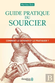 Guide Pratique Du Sourcier ; Comment Le Devenir Et Le Pratiquer ?