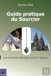 Guide Pratique Du Sourcier De L'Egypte Antique À Aujourd'Hui