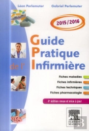 Guide Pratique Infirmière 2015/2016 ; 4e Édition