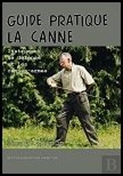 Guide Pratique La Canne Instrument De Défense Et Les Cannes-Armes