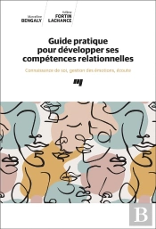 Guide Pratique Pour Développer Ses Compétences Relationnelles : Connaissance De Soi, Gestion Des Émotions, Écoute