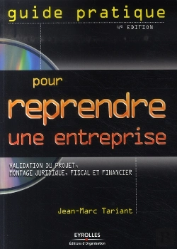 Bertrand.pt - Guide Pratique Pour Reprendre Une Entreprise. Validation Du Projet, Montage Juridique, Fiscal Et Financier (4e Édition)