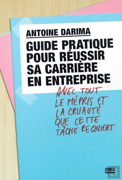 Bertrand.pt - Guide Pratique Pour Réussir Sa Carrière En Entreprise Avec Tout Le Mépris Et La Cruauté Que Cette Tâche Recquiert