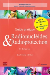 Guide Pratique Radionucléides & Radioprotection (4e Édition)