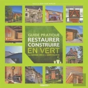 Guide Pratique ; Restaurer Et Construire En Vert
