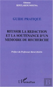 Guide Pratique ; Reussir La Redaction Et La Soutenance D'Un Memoire De Recherche