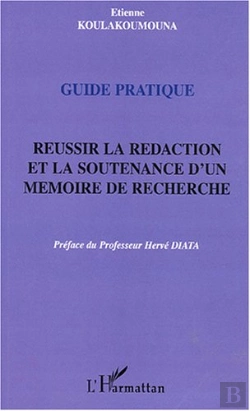 Bertrand.pt - Guide Pratique ; Reussir La Redaction Et La Soutenance D'Un Memoire De Recherche