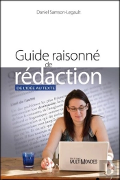 Guide Raisonné De Rédaction ; De L'Idée Au Texte