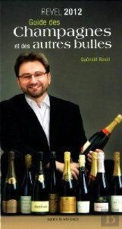 Guide Revel 2012 Des Champagnes Et Des Autres Bulles