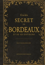 Guide Secret De Bordeaux Et De Ses Environs